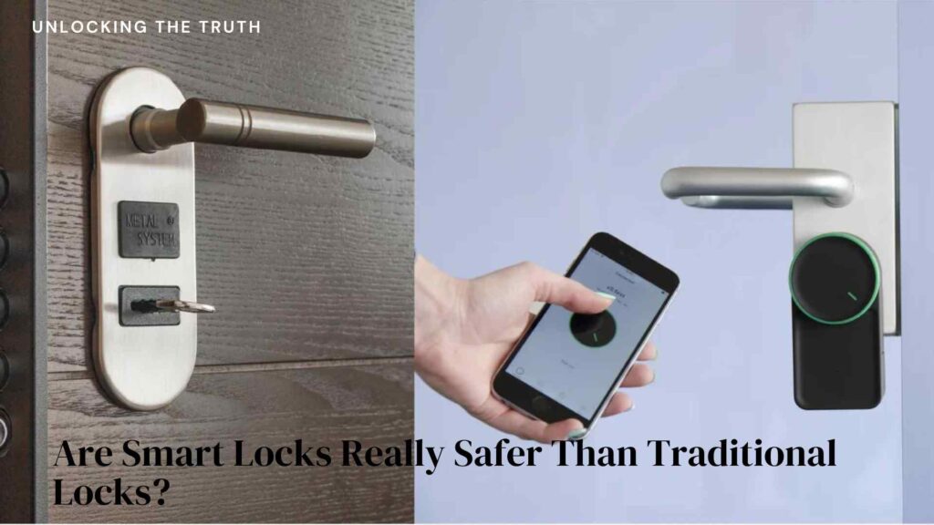 Are Smart Locks Really Safer Than Traditional Locks