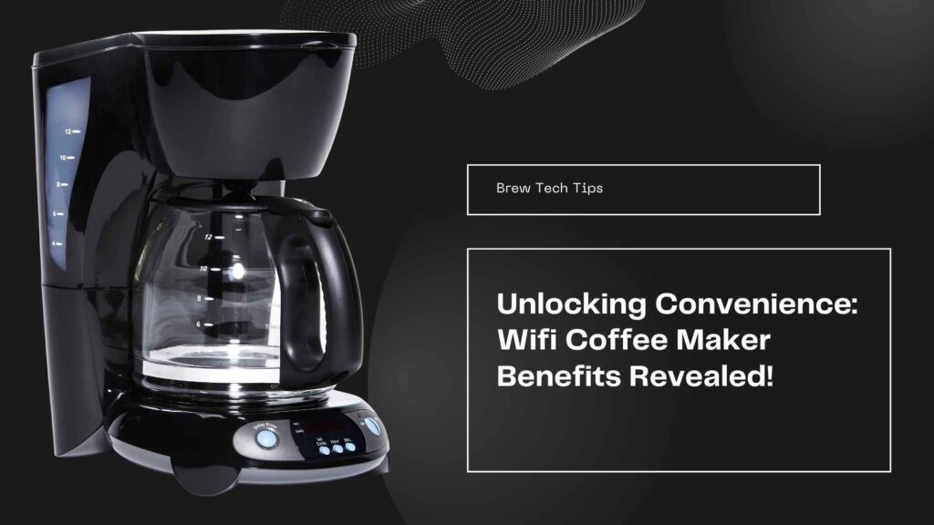 Benefits of a WiFi Enabled Coffee Maker_