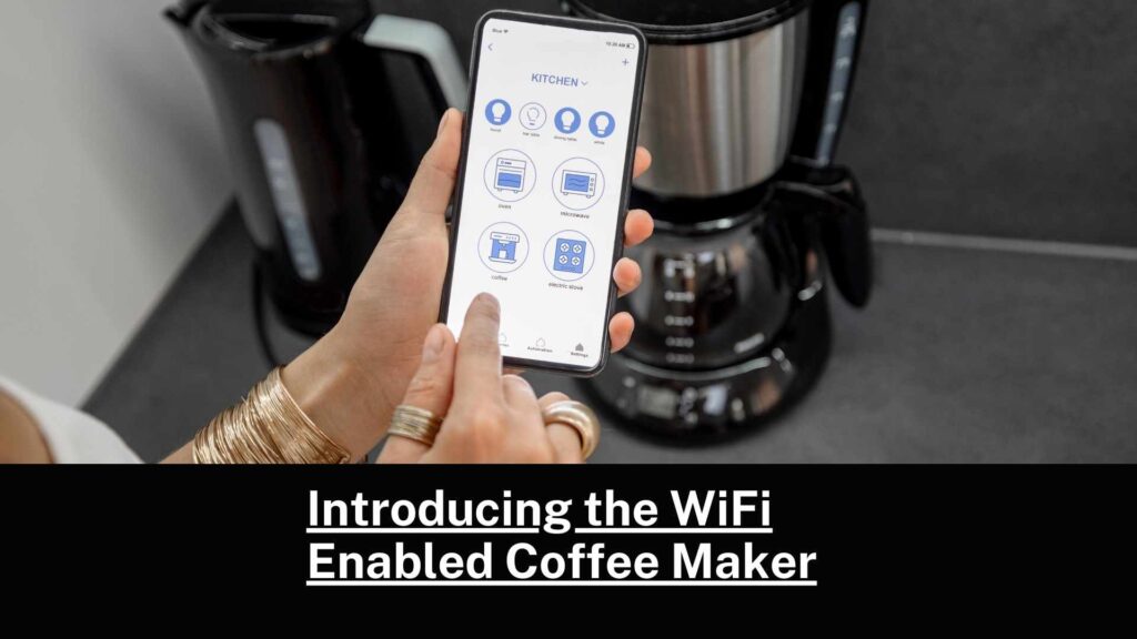 Introducing the WiFi Enabled Coffee Maker