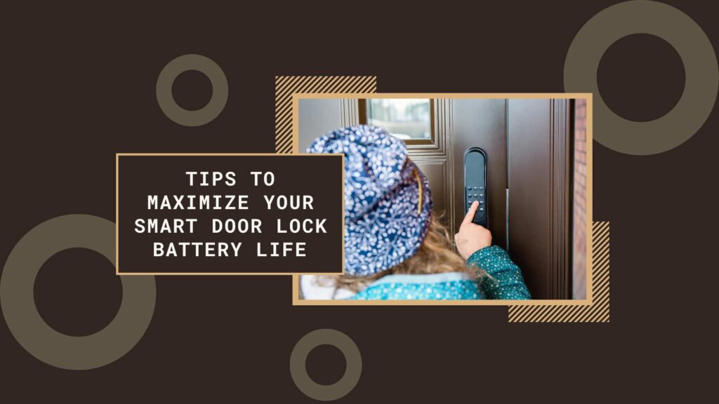 Tips to Maximize Your Smart Door Lock Battery Life_