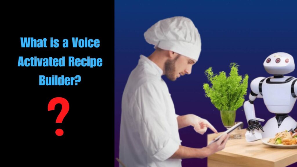 What is a Voice Activated Recipe Builder_