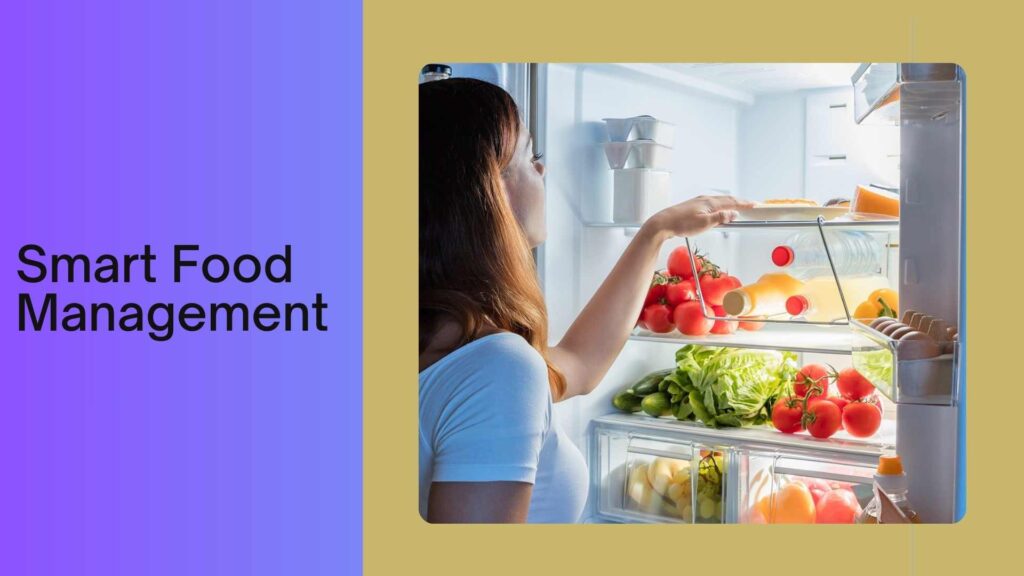 What Are The Benefits of Smart Refrigerators ? Efficient Food Management_