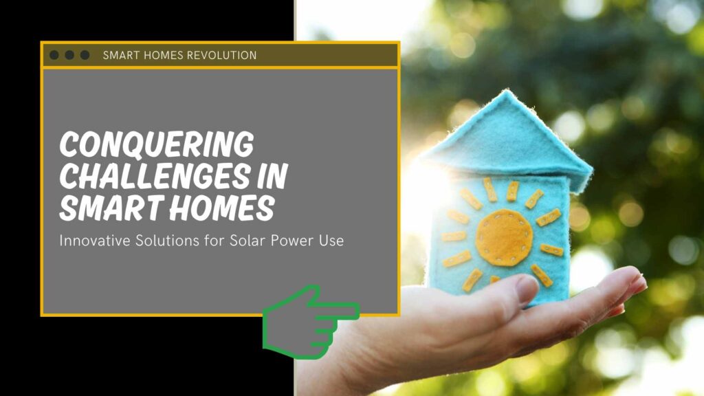 Overcoming Challenges in Solar-Powered Smart Homes_