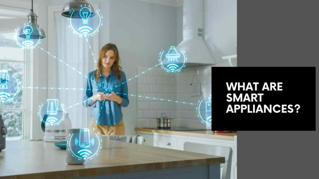 How Smart Appliances Can Make Your Life Easier