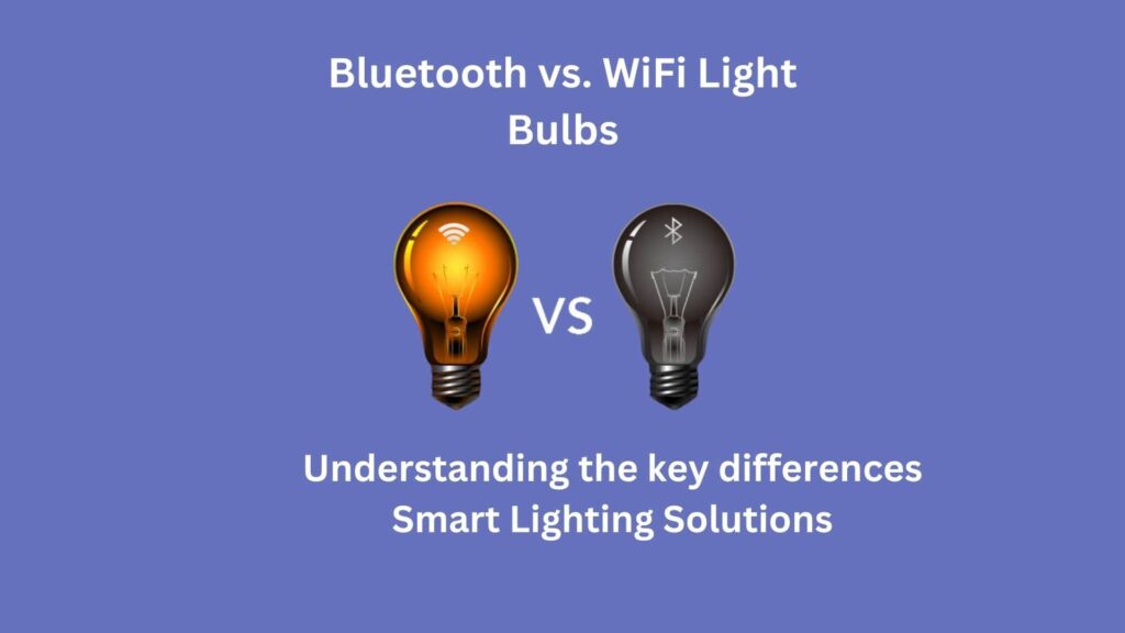 Bluetooth vs. WiFi Light Bulbs: Which is Best ?