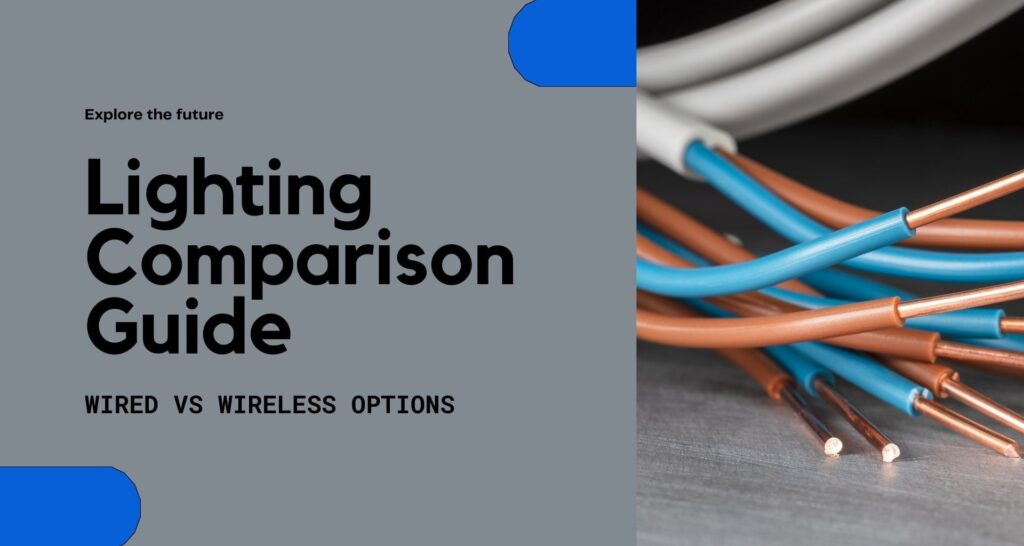 Comparing Wired and Wireless Lighting