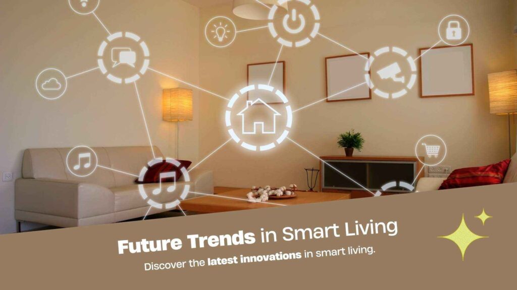 Future Trends in Smart Living