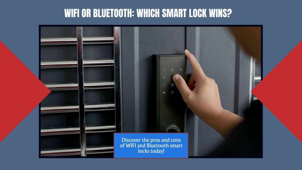 WIFI Vs. Bluetooth Smart Locks